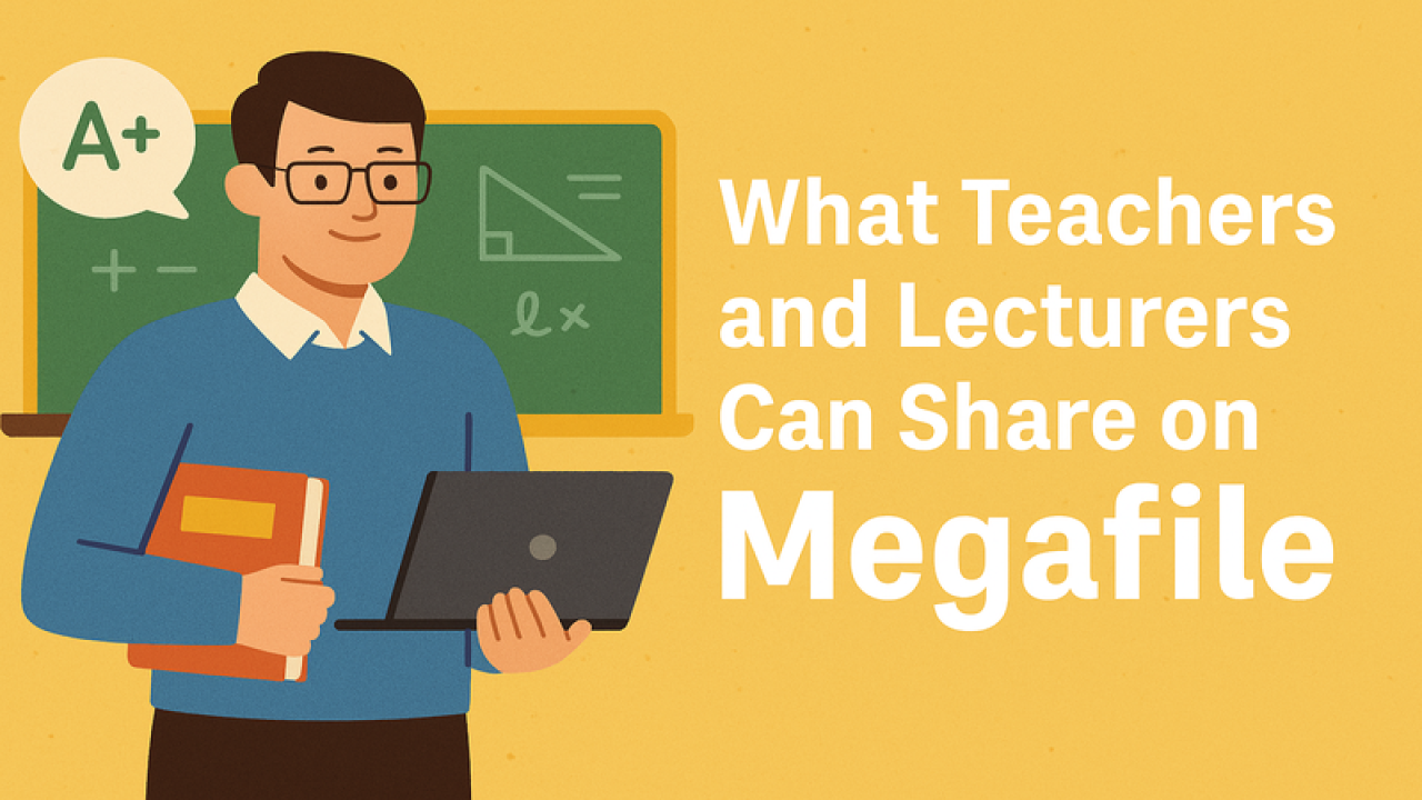 What Can Teachers and Lecturers Share on Megafile?